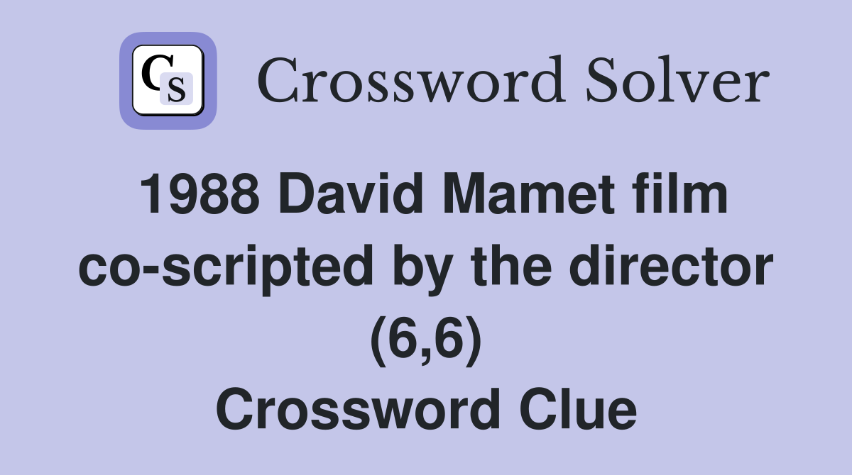 1988 David Mamet film co-scripted by the director (6,6) Crossword Clue