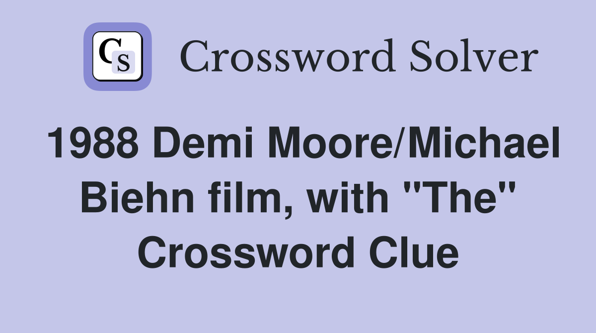 1988 Demi Moore/Michael Biehn film, with "The" Crossword Clue