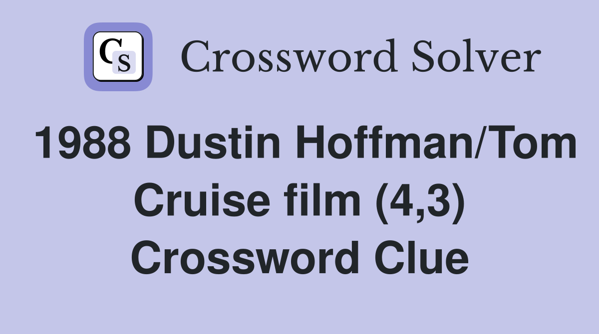 1988 Dustin Hoffman/Tom Cruise film (4,3) Crossword Clue