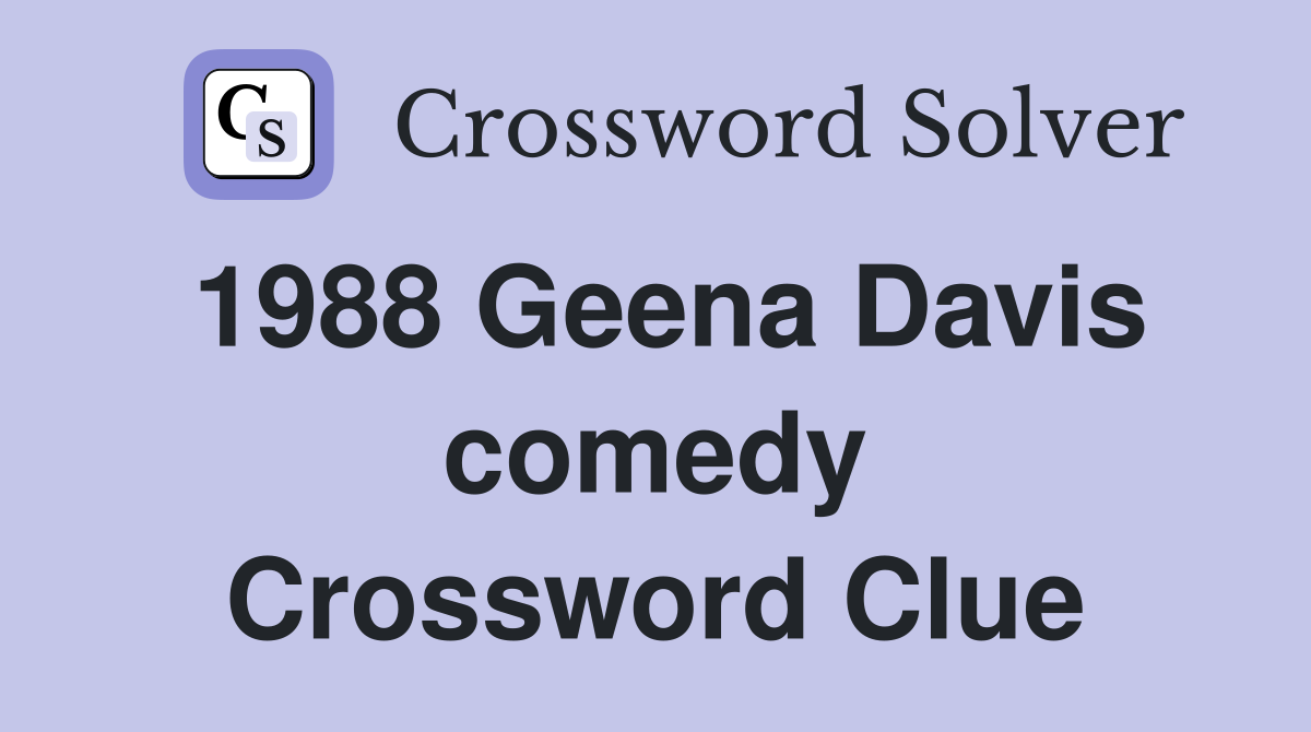 1988 Geena Davis comedy Crossword Clue