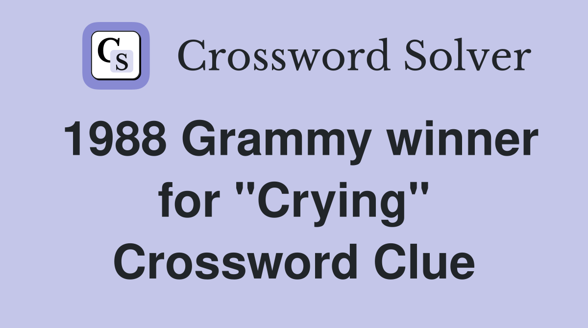 1988 Grammy winner for "Crying" Crossword Clue