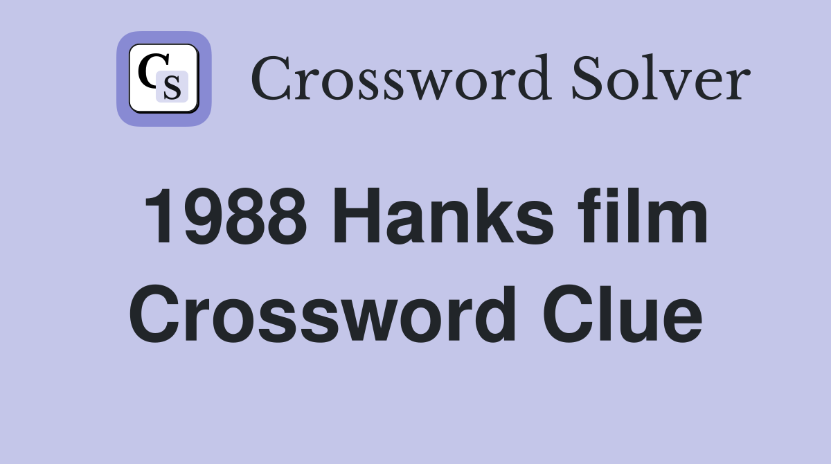 1988 Hanks film Crossword Clue