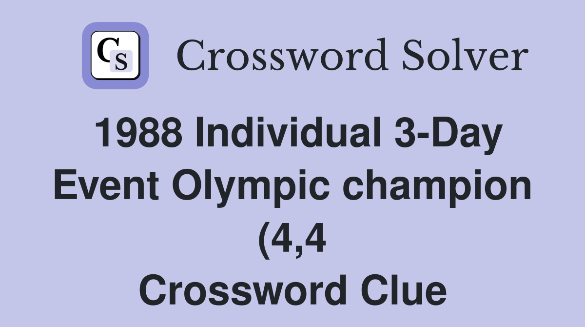 1988 Individual 3 Day Event Olympic champion (4 4) Crossword Clue 1988 Individual 3 Day Event Olympic champion (4 4) Crossword Clue