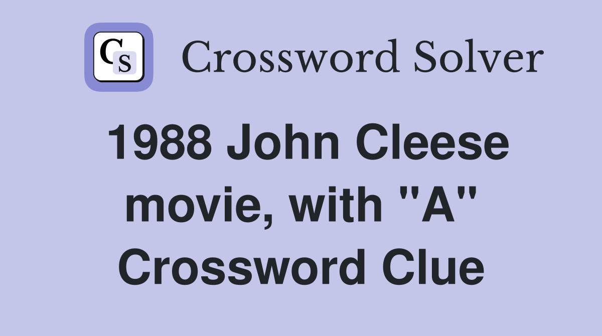 1988 John Cleese movie, with "A" Crossword Clue