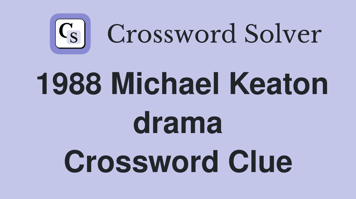 1988 Michael Keaton drama Crossword Clue