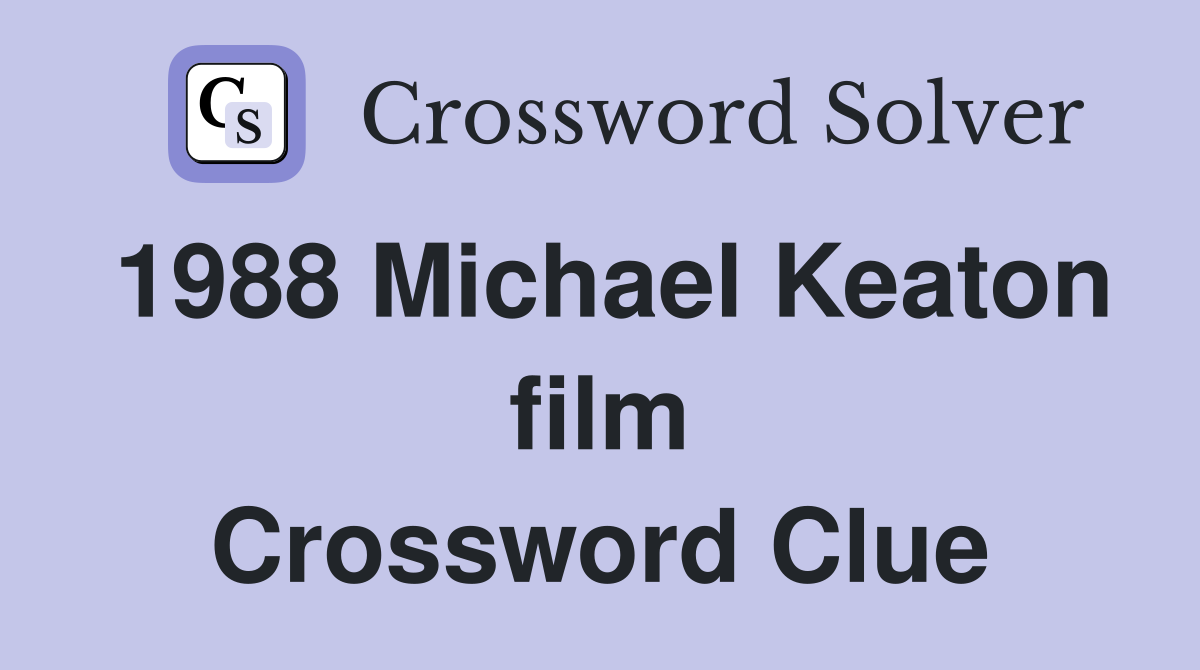 1988 Michael Keaton film Crossword Clue