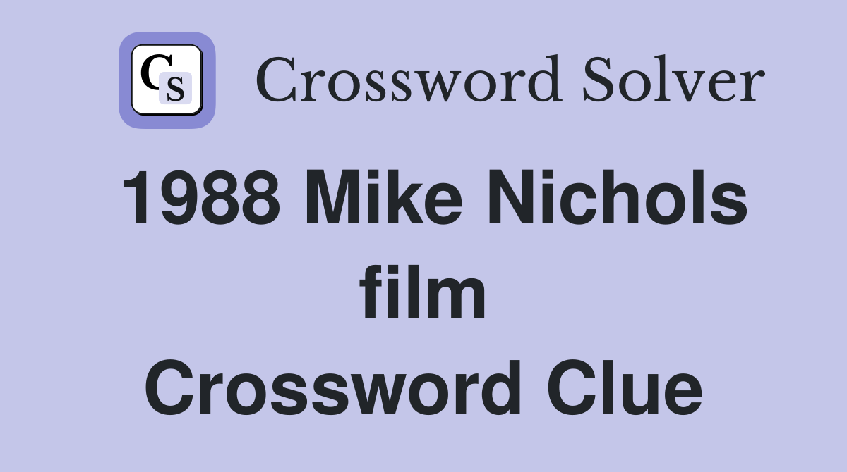 1988 Mike Nichols film Crossword Clue