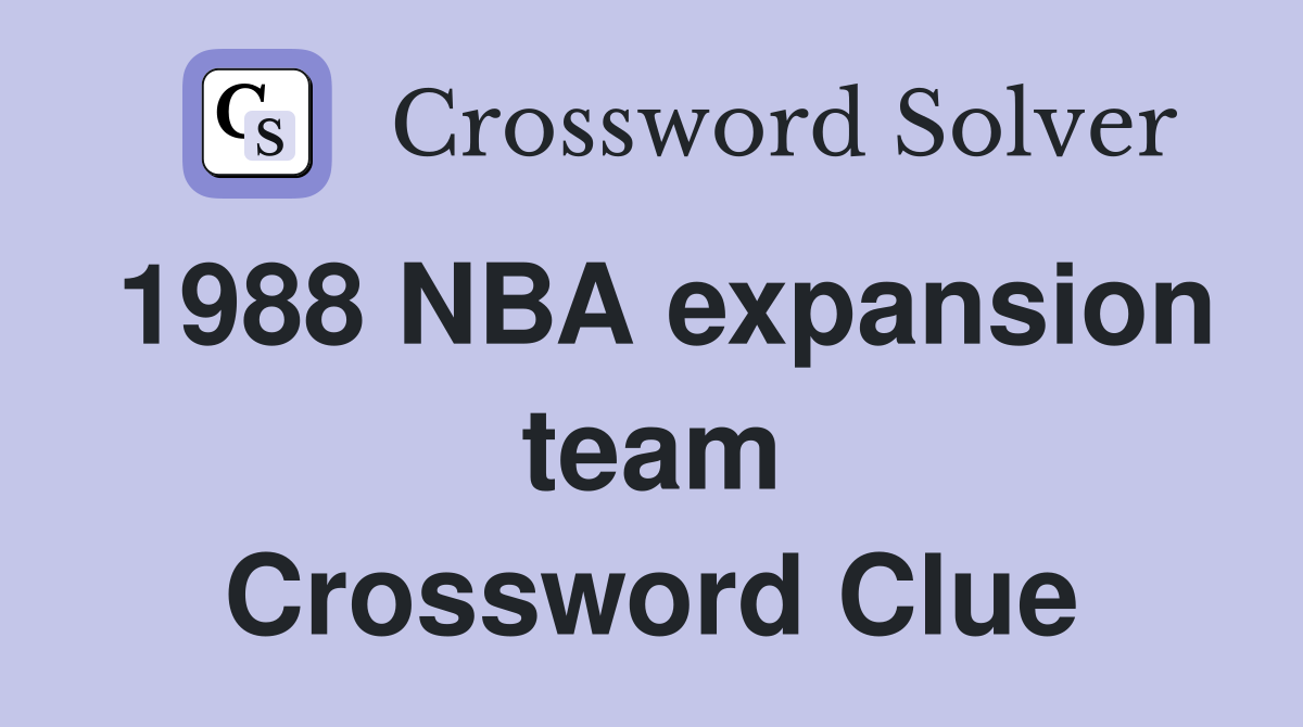 1988 NBA expansion team Crossword Clue