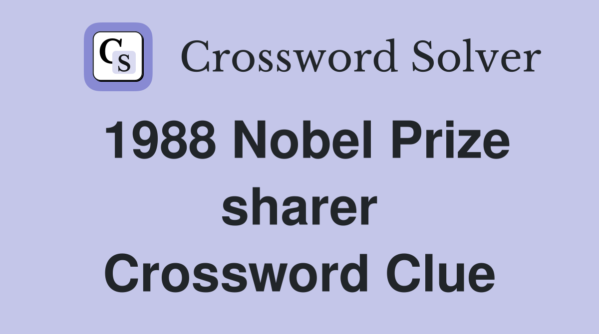 1988 Nobel Prize sharer Crossword Clue