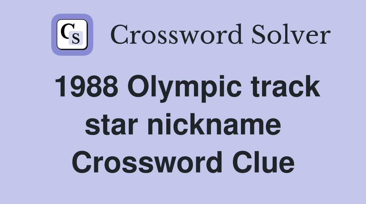 1988 Olympic track star nickname Crossword Clue