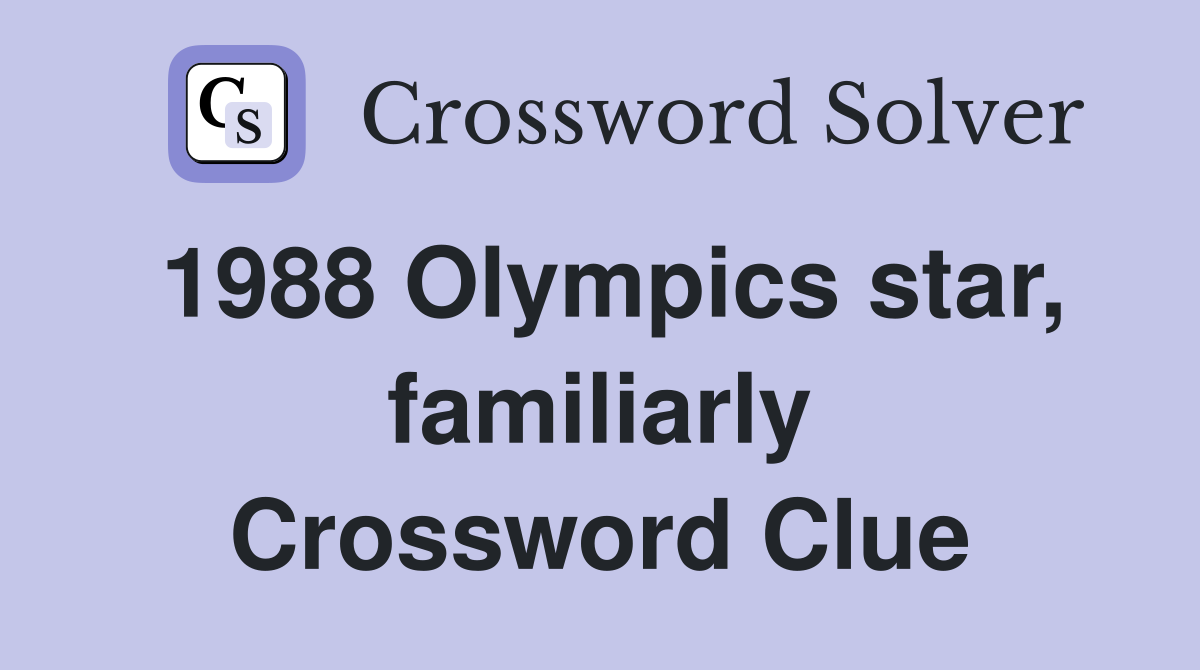 1988 Olympics star, familiarly Crossword Clue
