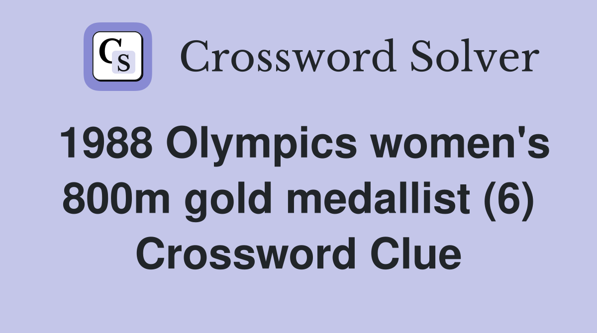 1988 Olympics women's 800m gold medallist (6) Crossword Clue