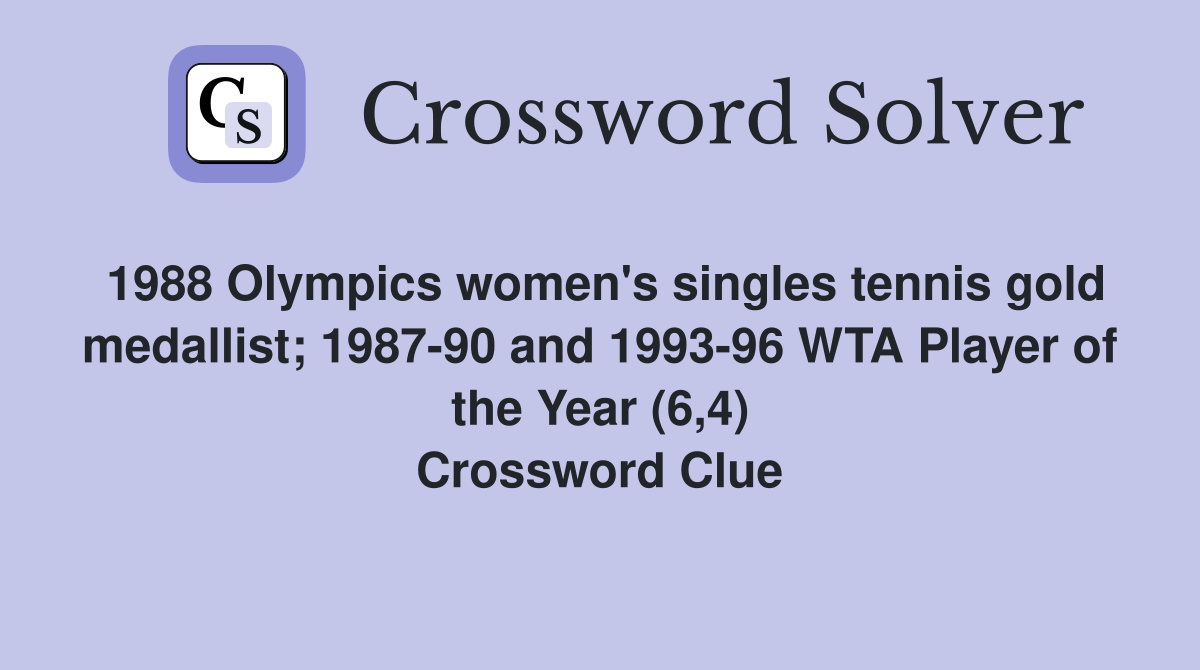 1988 Olympics women's singles tennis gold medallist; 1987-90 and 1993-96 WTA Player of the Year (6,4) Crossword Clue