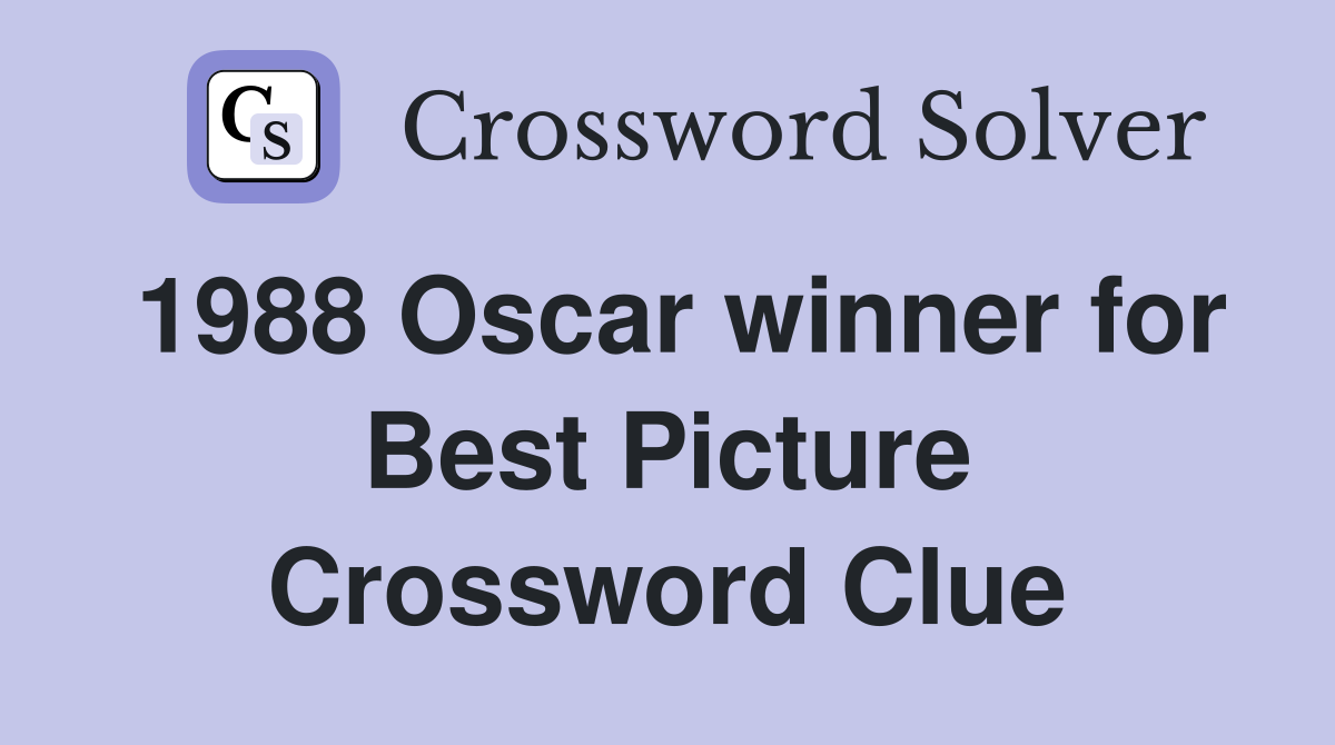 1988 Oscar winner for Best Picture Crossword Clue