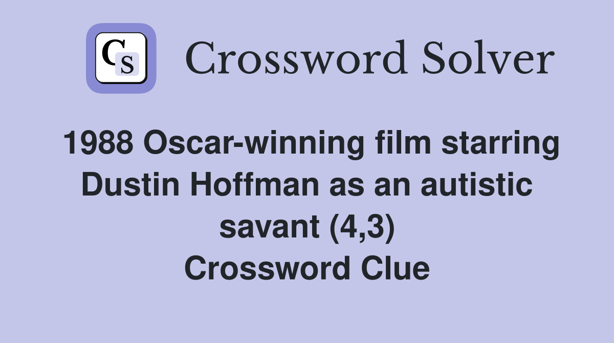 1988 Oscar-winning film starring Dustin Hoffman as an autistic savant (4,3) Crossword Clue