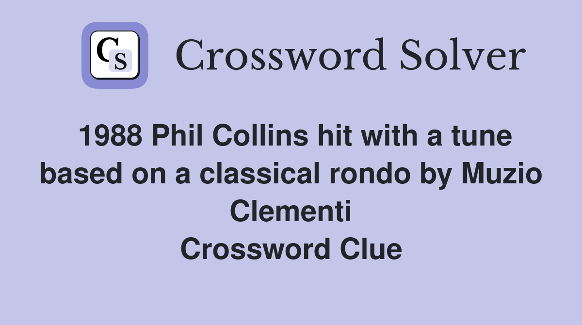1988 Phil Collins hit with a tune based on a classical rondo by Muzio Clementi Crossword Clue