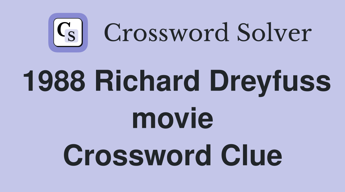 1988 Richard Dreyfuss movie Crossword Clue