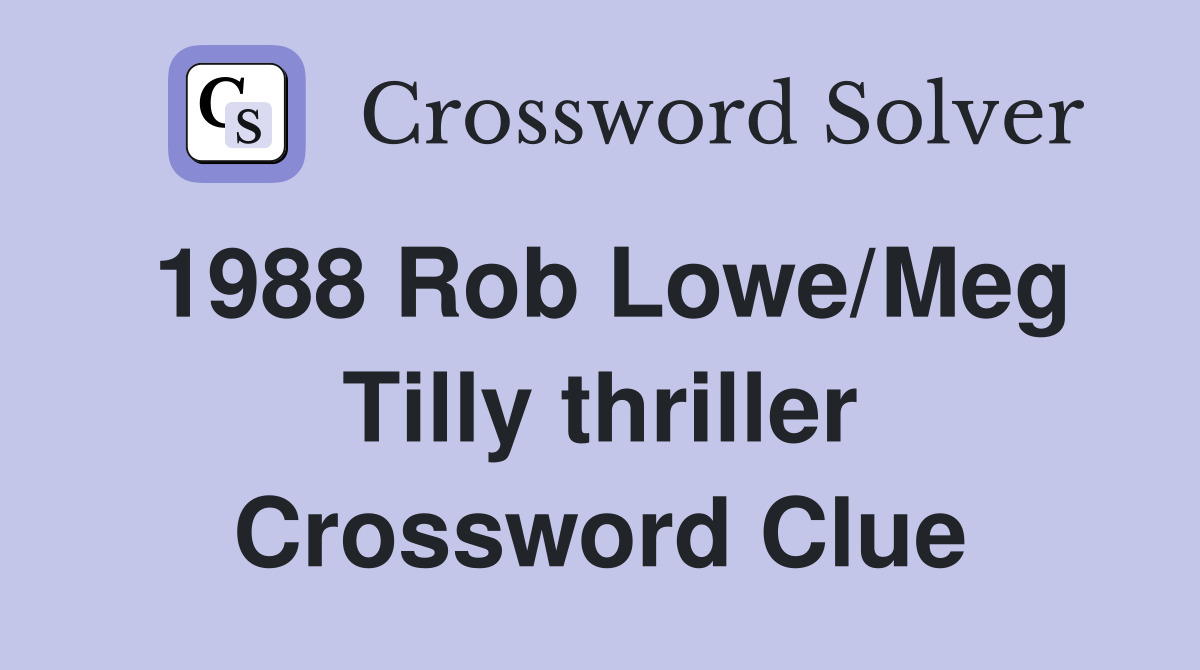 1988 Rob Lowe/Meg Tilly thriller Crossword Clue