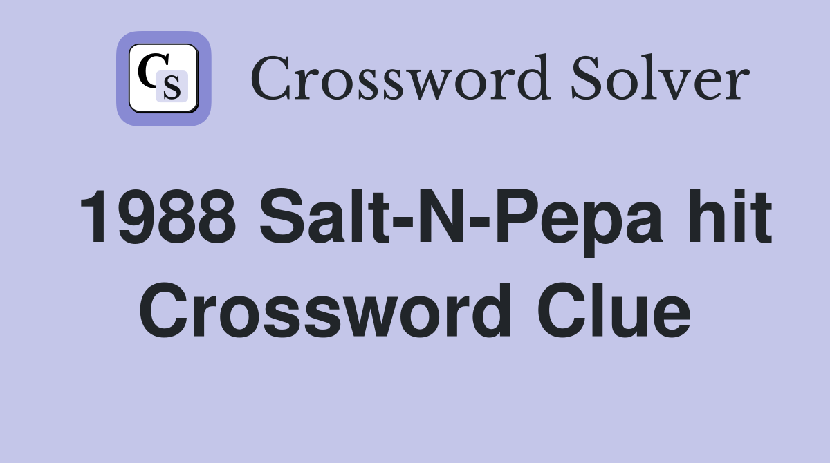 1988 Salt-N-Pepa hit Crossword Clue