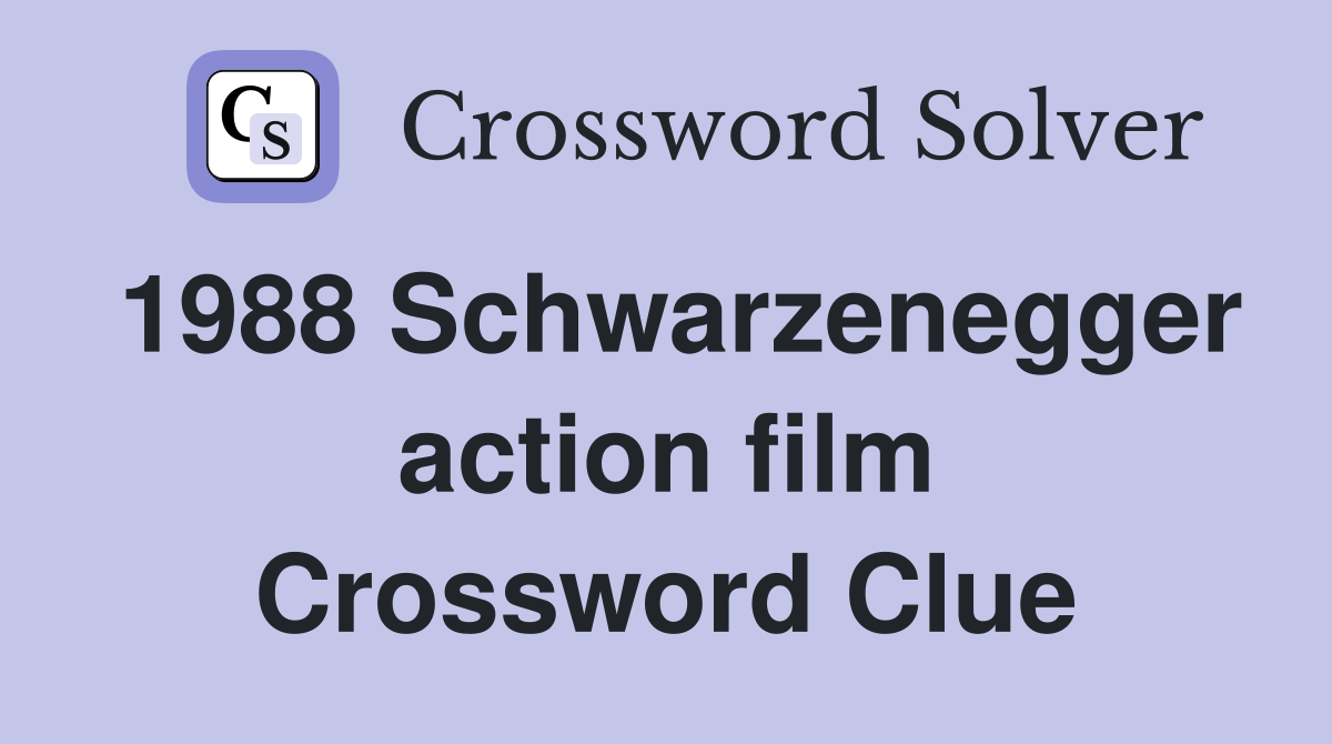 1988 Schwarzenegger action film Crossword Clue