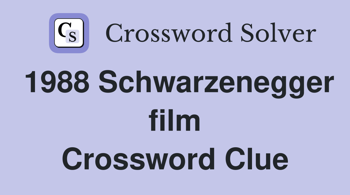 1988 Schwarzenegger film Crossword Clue
