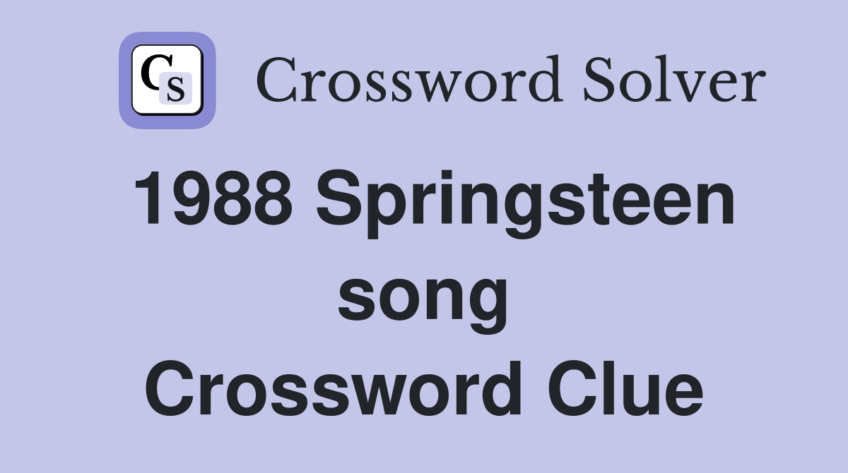 1988 Springsteen song Crossword Clue