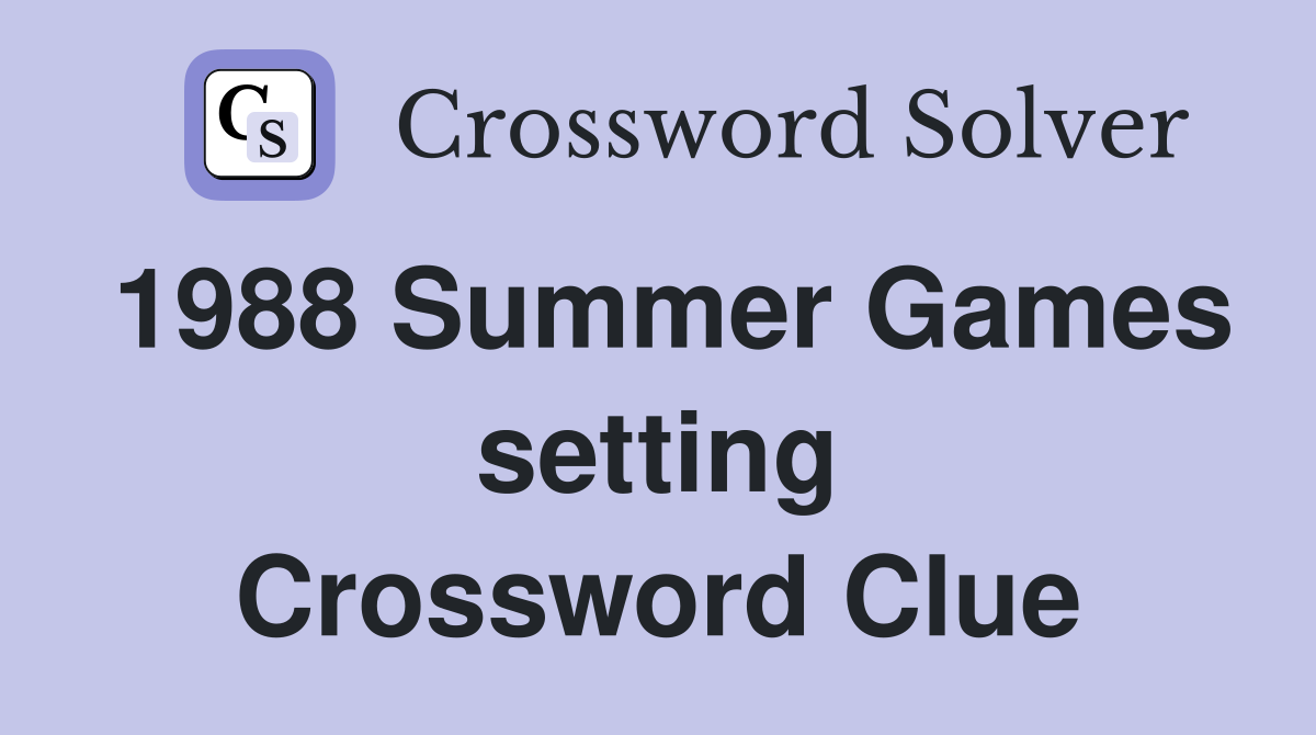 1988 Summer Games setting Crossword Clue