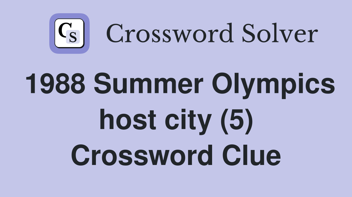 1988 Summer Olympics host city (5) Crossword Clue