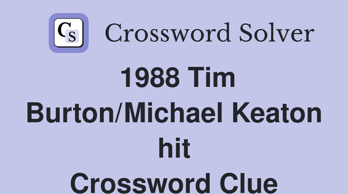 1988 Tim Burton/Michael Keaton hit Crossword Clue