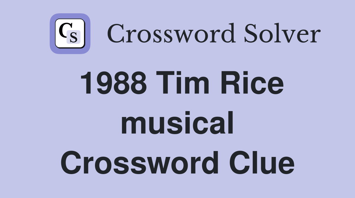 1988 Tim Rice musical Crossword Clue