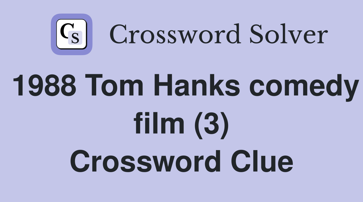 1988 Tom Hanks comedy film (3) Crossword Clue