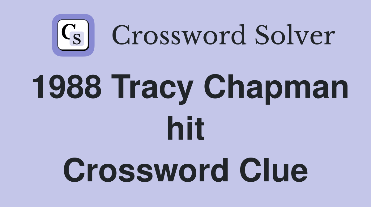 1988 Tracy Chapman hit Crossword Clue