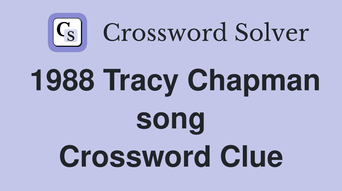 1988 Tracy Chapman song Crossword Clue