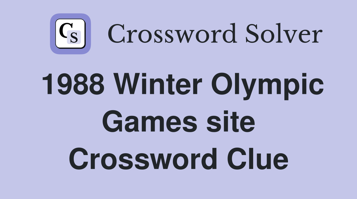 1988 Winter Olympic Games site Crossword Clue