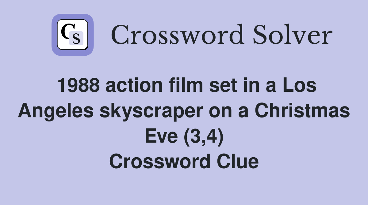 1988 action film set in a Los Angeles skyscraper on a Christmas Eve (3,4) Crossword Clue