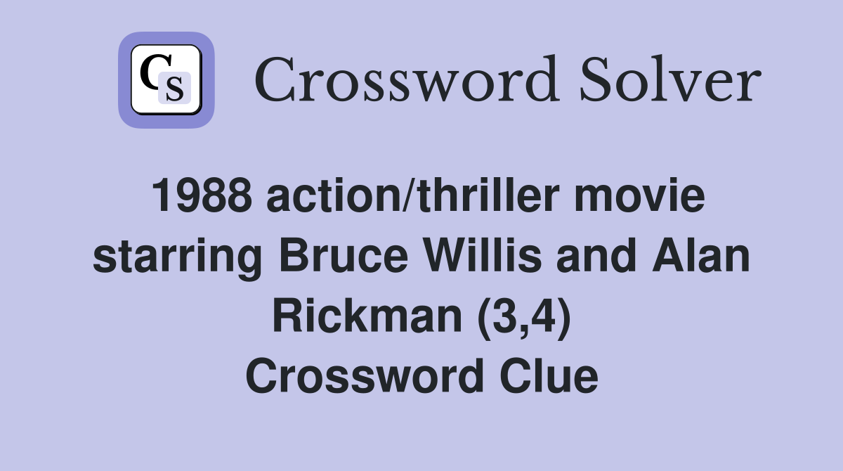 1988 action/thriller movie starring Bruce Willis and Alan Rickman (3,4) Crossword Clue