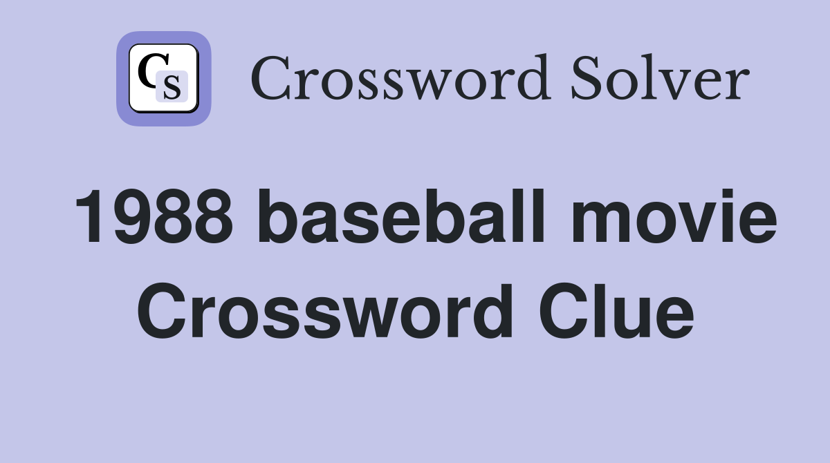 1988 baseball movie Crossword Clue