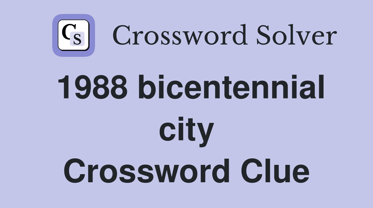 1988 bicentennial city Crossword Clue