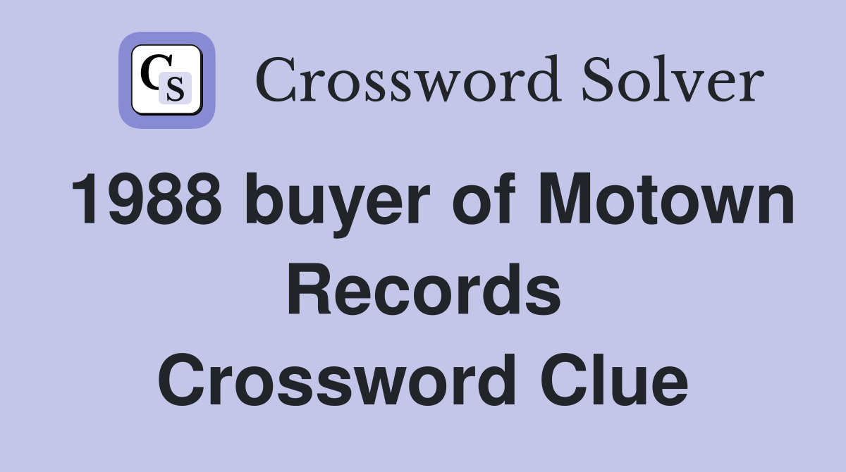 1988 buyer of Motown Records Crossword Clue