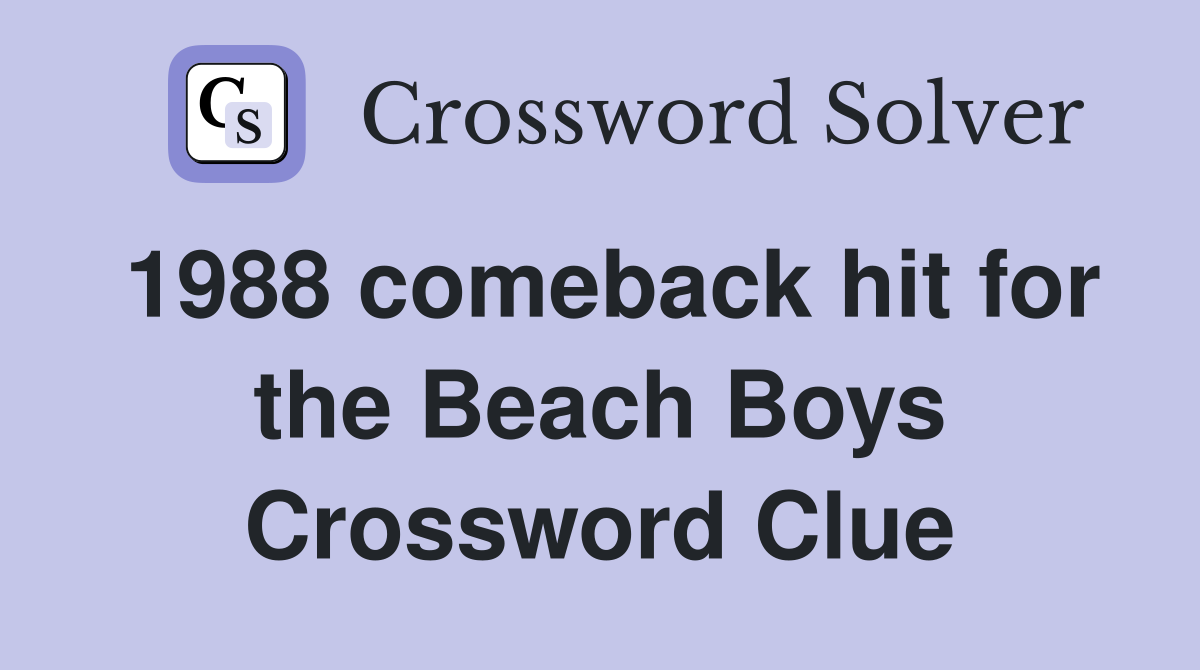 1988 comeback hit for the Beach Boys Crossword Clue