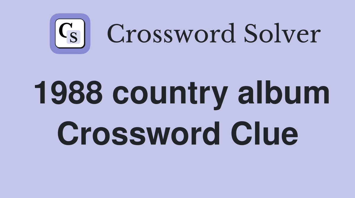 1988 country album Crossword Clue