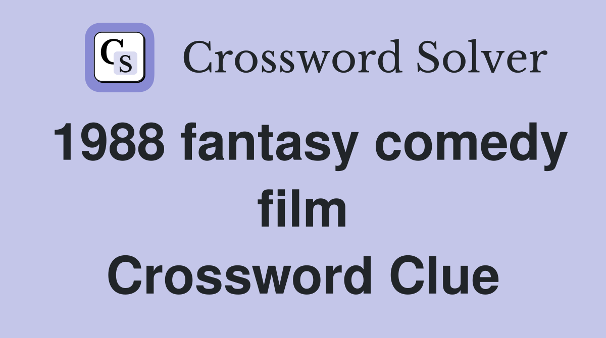 1988 fantasy comedy film Crossword Clue