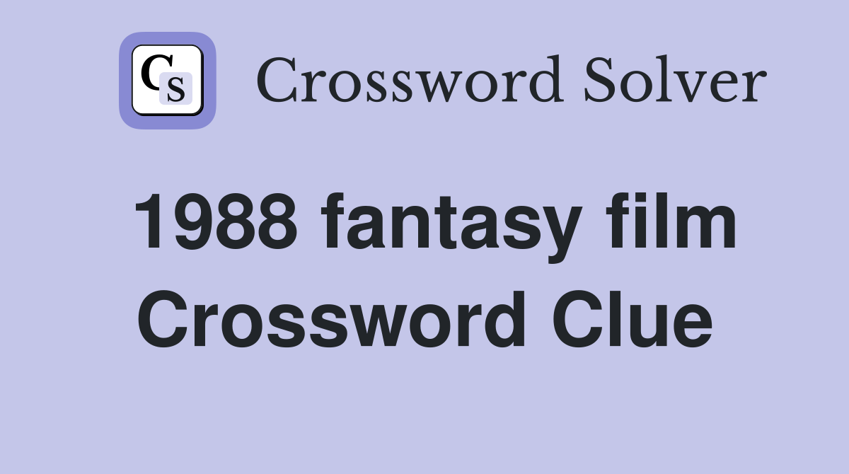 1988 fantasy film Crossword Clue