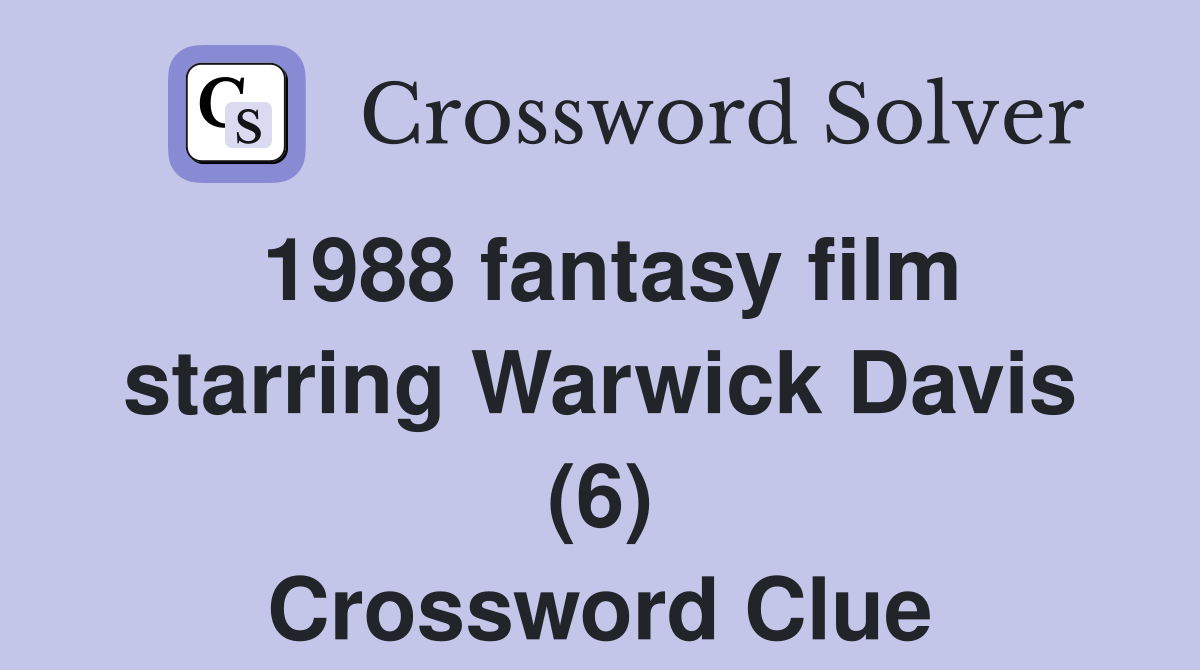 1988 fantasy film starring Warwick Davis (6) Crossword Clue