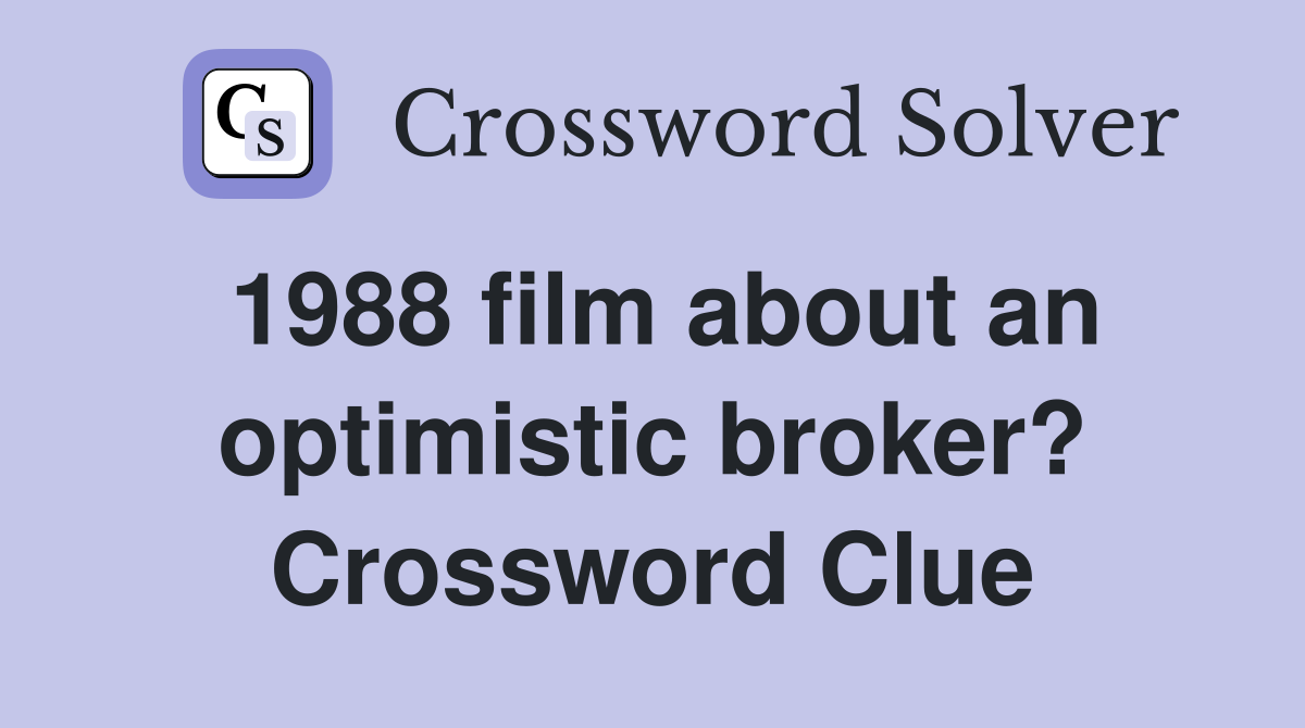 1988 film about an optimistic broker? Crossword Clue