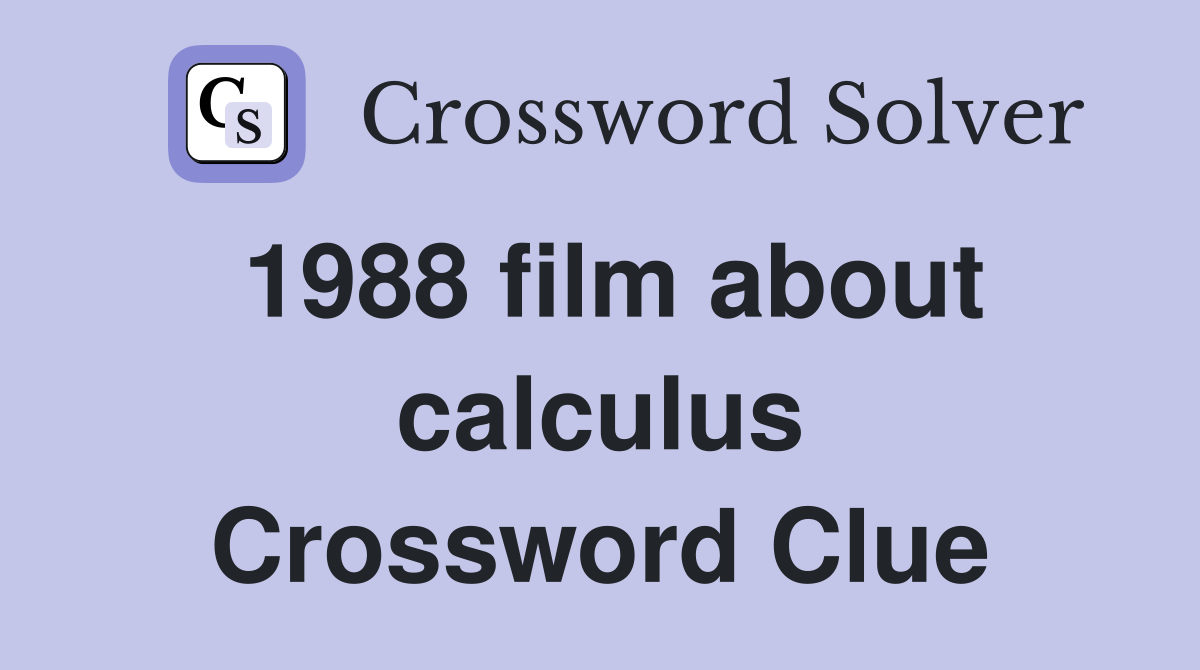 1988 film about calculus Crossword Clue