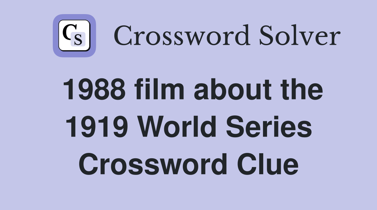 1988 film about the 1919 World Series Crossword Clue