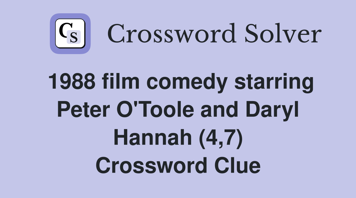 1988 film comedy starring Peter O'Toole and Daryl Hannah (4,7) Crossword Clue