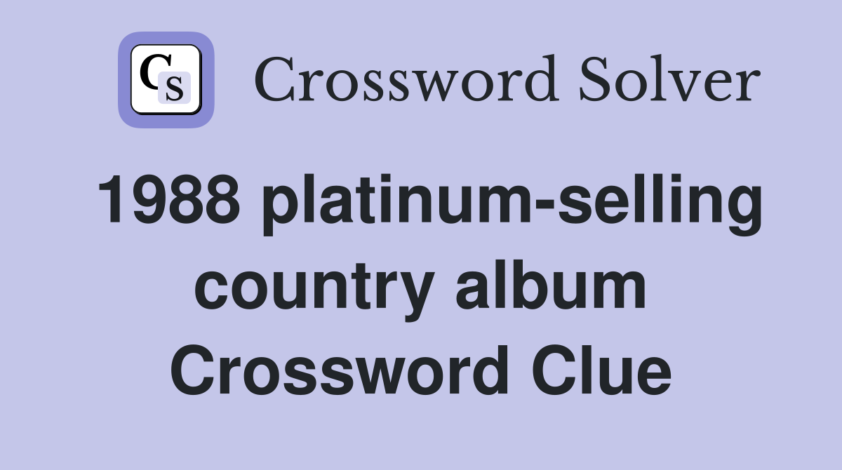 1988 platinum-selling country album Crossword Clue