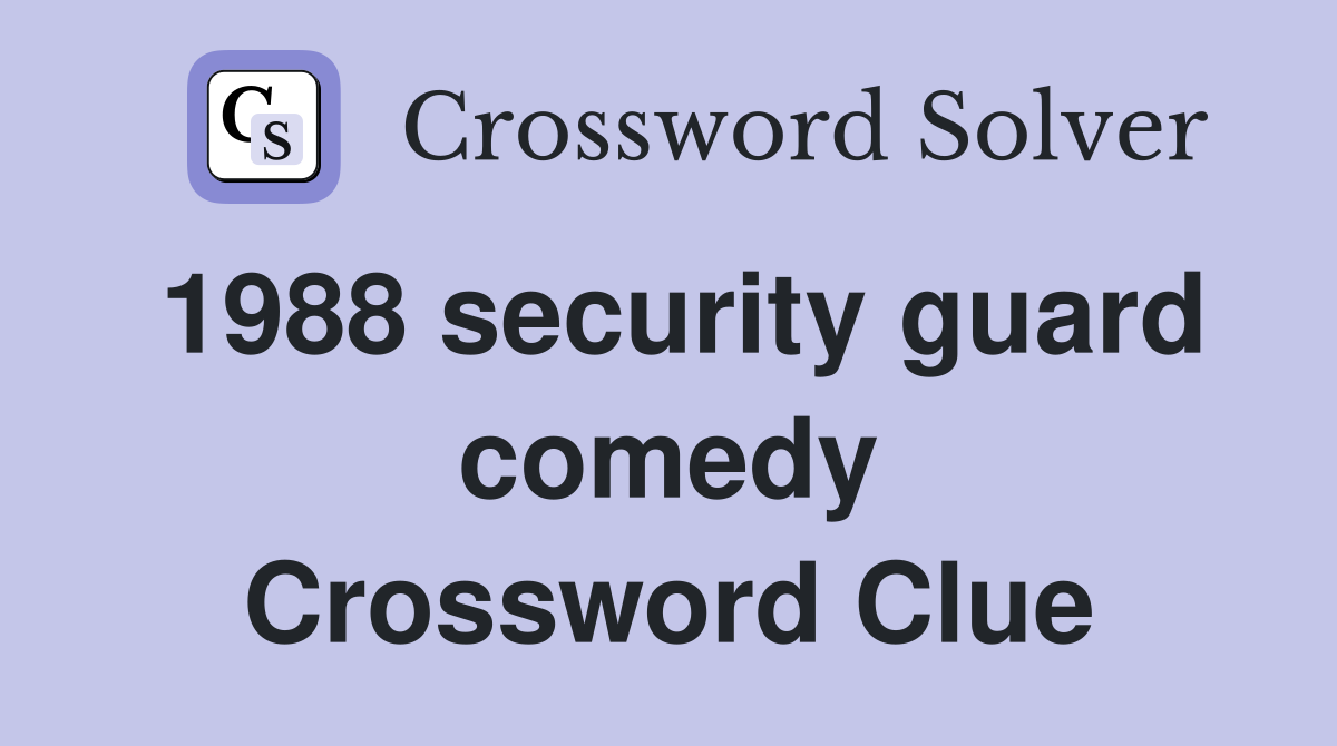 1988 security guard comedy Crossword Clue